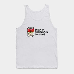 Cream of Mushroom (Soup) on Everything Tank Top